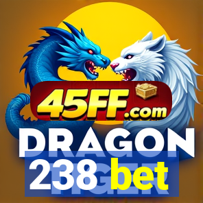 238 bet
